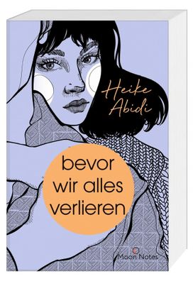 Bevor wir alles verlieren | Heike Abidi | Taschenbuch | Moon Notes | 304 S
