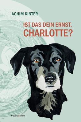 Ist das dein Ernst, Charlotte? | Eine Erzählung | Achim Kinter | Buch | 168 S