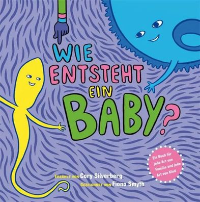 Wie entsteht ein Baby? | Ein Buch für jede Art von Familie und jede Art von Kind