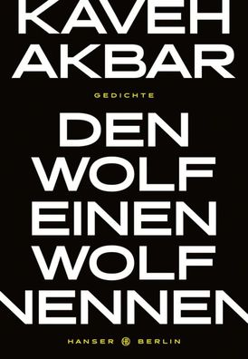 Den Wolf einen Wolf nennen | Kaveh Akbar | Buch | 192 S. | Deutsch | 2021
