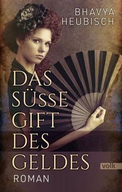 Das süße Gift des Geldes | Roman | Bhavya Heubisch | Taschenbuch | 278 S. | 2020
