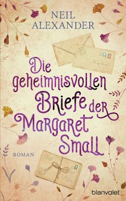 Die geheimnisvollen Briefe der Margaret Small | Roman | Neil Alexander | Buch
