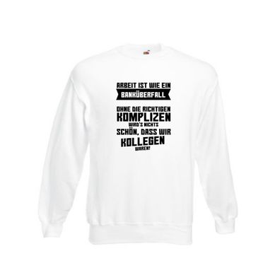 Arbeit | Kollegen | Komplizen | Jobwechsel | Abschied | Büro Sweatshirt Weiß