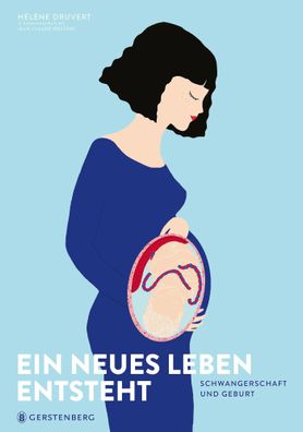 Ein neues Leben entsteht | Schwangerschaft und Geburt | Hélène Druvert (u. a.)