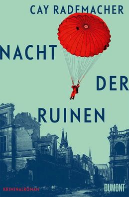 Nacht der Ruinen | Kriminalroman | Cay Rademacher | Buch | 432 S. | Deutsch