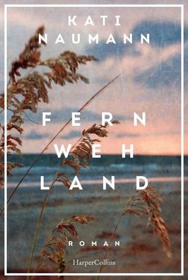 Fernwehland | Kati Naumann | Buch | 416 S. | Deutsch | 2025 | EAN 9783365007433