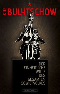 Der einheitliche Wille des gesamten Sowjetvolkes | Kir Bulytschow | Taschenbuch