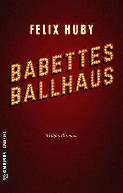 Babettes Ballhaus | Felix Huby | Taschenbuch | Kommissar Peter Heiland | 245 S
