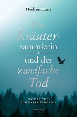 Die Kräutersammlerin und der zweifache Tod | Historischer Schwarzwaldkrimi