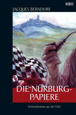Die Nürburg-Papiere | Kriminalroman aus der Eifel | Jacques Berndorf | Buch