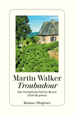 Troubadour | Der fünfzehnte Fall für Bruno, Chef de police | Martin Walker
