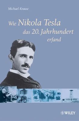 Wie Nikola Tesla das 20. Jahrhundert erfand | Michael Krause | Buch | 381 S