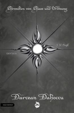 Chroniken von Chaos und Ordnung. Band 7: Darcean Dahoccu | High Fantasy | Praßl
