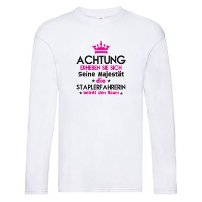 Seine Majestät Staplerfahrerin | Gabelstapler Long Sleeve Weiß
