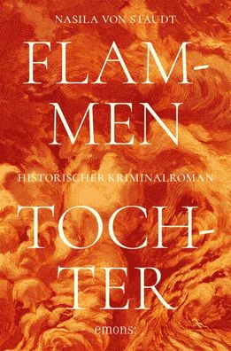 Flammentochter | Historischer Kriminalroman | Nasila von Staudt | Taschenbuch