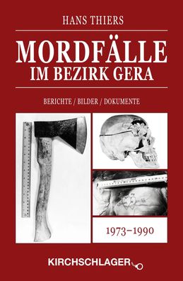 Mordfälle im Bezirk Gera | Berichte / Bilder / Dokumente | Hans Thiers | Buch