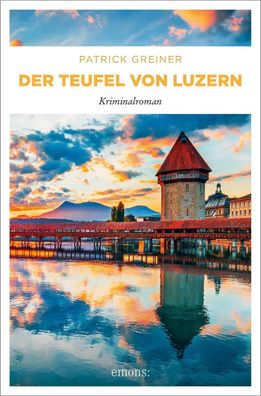 Der Teufel von Luzern | Kriminalroman | Patrick Greiner | Taschenbuch | 288 S