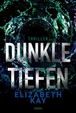 Dunkle Tiefen | Psychothriller | Elizabeth Kay | Taschenbuch | 416 S. | Deutsch
