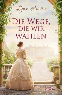 Die Wege, die wir wählen | Lynn Austin | Buch | 432 S. | Deutsch | 2025