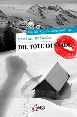 Die Tote im Stadl | Ein Bad-Kleinkirchheim-Krimi | Stefan Maiwald | Taschenbuch