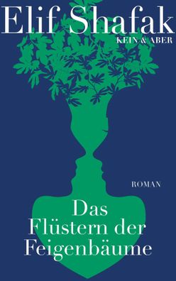 Das Flüstern der Feigenbäume | Elif Shafak | Buch | 512 S. | Deutsch | 2021