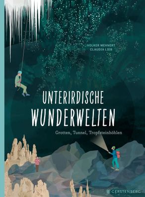 Unterirdische Wunderwelten | Grotten, Tunnel, Tropfsteinhöhlen | Volker Mehnert