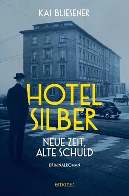 Hotel Silber - neue Zeit, alte Schuld | Kriminalroman | Kai Bliesener | Buch