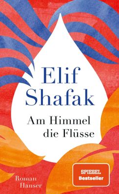 Am Himmel die Flüsse | Roman | Elif Shafak | Buch | 592 S. | Deutsch | 2024