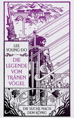 Die Suche nach dem König - Die Legende vom Tränenvogel 4 | Roman | Young-do Lee
