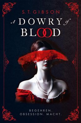 A Dowry of Blood: Begehren. Obsession. Macht. | S. T. Gibson | Taschenbuch