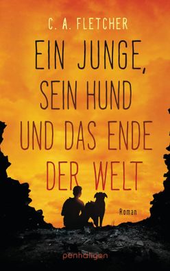 Ein Junge, sein Hund und das Ende der Welt | C. A. Fletcher | Taschenbuch | 2020