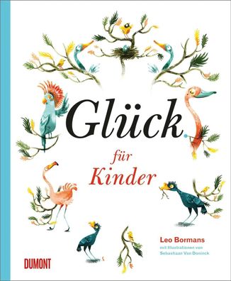 Glück für Kinder | Zehn Wege zum Glück als Vorlesegeschichten | Leo Bormans