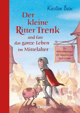 Der kleine Ritter Trenk und fast das ganze Leben im Mittelalter | Kirsten Boie
