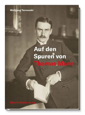 Auf den Spuren von Thomas Mann | Wolfgang Tarnowski | Buch | 176 S. | Deutsch