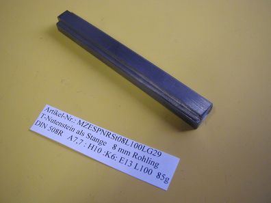 DIN 508 T- Nuten ( Steine ) lange Stäbe mechanische Fertigung Nute 8 Länge 100 mm