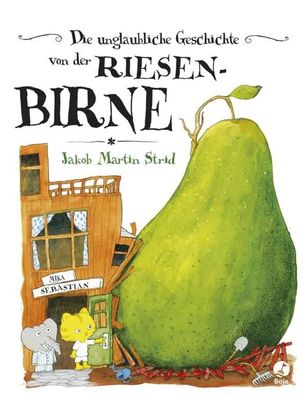 Die unglaubliche Geschichte von der Riesenbirne | Jakob Martin Strid | Buch
