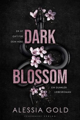 Dark Blossom | Er ist Gift für dein Herz (Dunkler Liebesroman) | Alessia Gold
