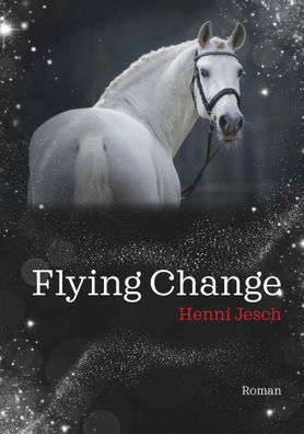 Flying Change | Young adult romance im Reitsport | Henni Jesch | Taschenbuch