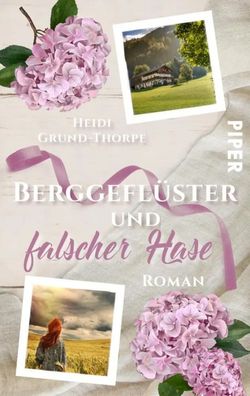 Berggeflüster und falscher Hase | Ein moderner Heimatroman | Heidi Grund-Thorpe