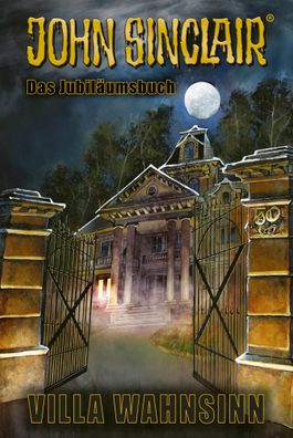 50 Jahre John Sinclair | Villa Wahnsinn - Das Jubiläumsbuch | Jason Dark | Buch
