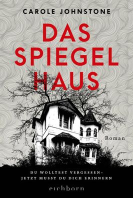 Das Spiegelhaus | Du wolltest vergessen. Jetzt musst du dich erinnern . Roman