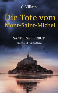 Die Tote vom Monte-Saint- Michel | Sandrine Perrot | Christophe Villain | Buch