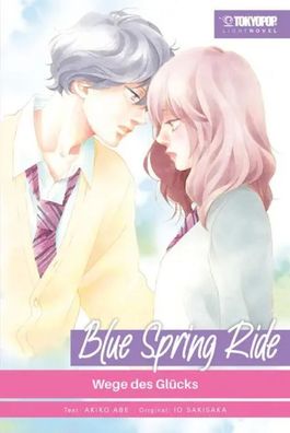 Blue Spring Ride Light Novel 03 | Wege des Glücks | Akiko Abe (u. a.) | Buch