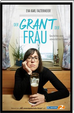 Der Grant der Frau | Geschichten einer unterschätzten Emotion | Faltermeier