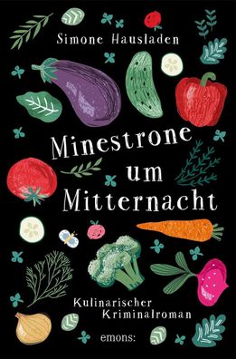Minestrone um Mitternacht | Kulinarischer Kriminalroman | Simone Hausladen