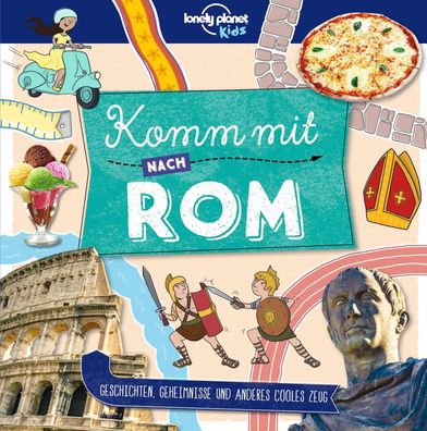 LONELY PLANET Kinderreiseführer Komm mit nach Rom | Lonely Planet Verlag | Buch