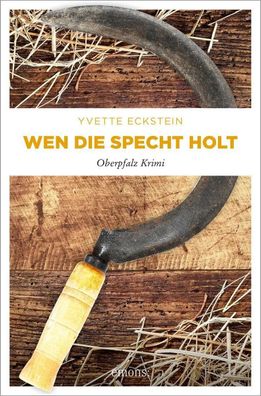 Wen die Specht holt | Oberpfalz Krimi | Yvette Eckstein | Taschenbuch | 208 S