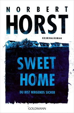 Sweet Home | Du bist nirgends sicher - Kriminalroman | Norbert Horst | Buch