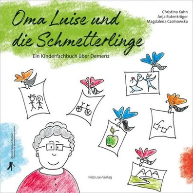 Oma Luise und die Schmetterlinge | Ein Kinderfachbuch über Demenz | Kuhn (u. a.)