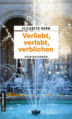 Verliebt, verlobt, verblichen | Kriminalroman | Elizabeth Horn | Taschenbuch